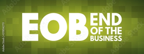 EOB - End Of the Business acronym, business concept background