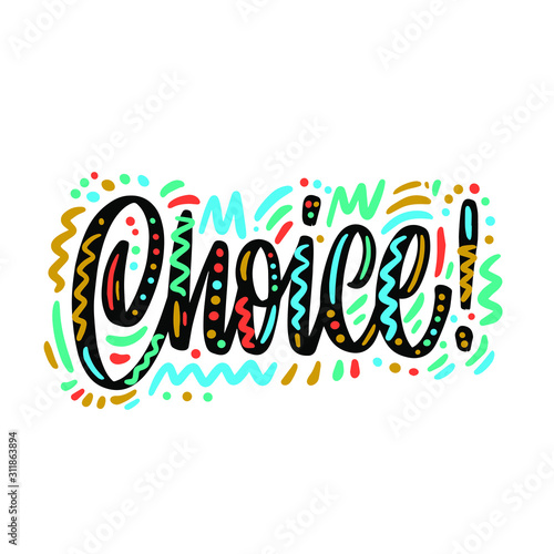 Choice hand lettering  letters isolated on white background  vector type design illustration.