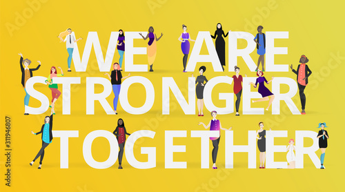 Beautiful  diverse international women, with slogan we are stronger together  cartoon characters vector illustration.