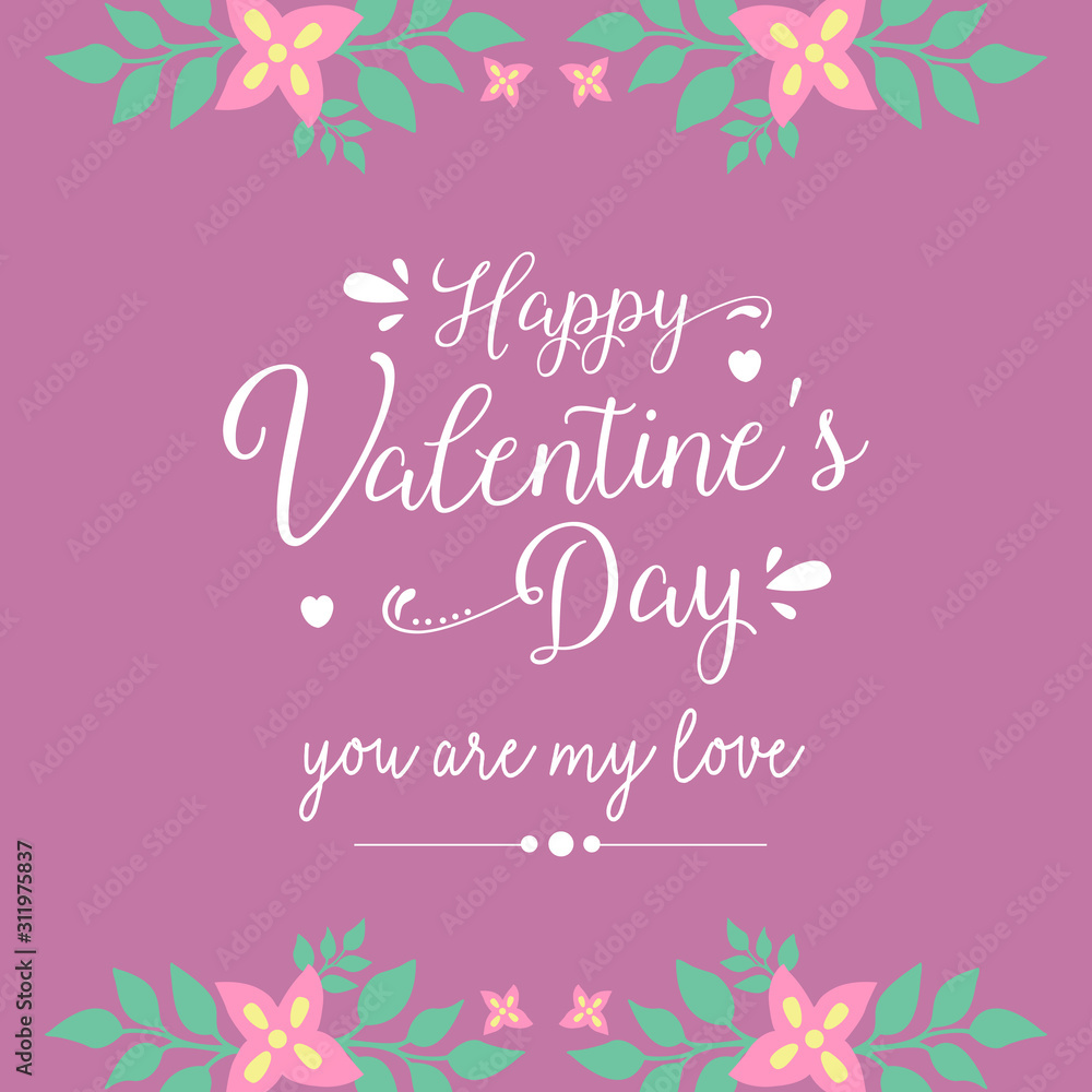 Happy valentine poster design, with leaf and floral seamless frame. Vector