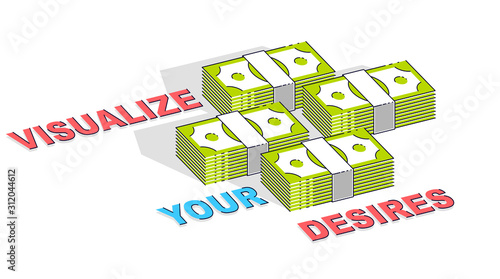 Visualize your goals business motivation poster or banner, cash money stacks with lettering isolated on white background. 3d vector business and finance design, isometric thin line illustration.