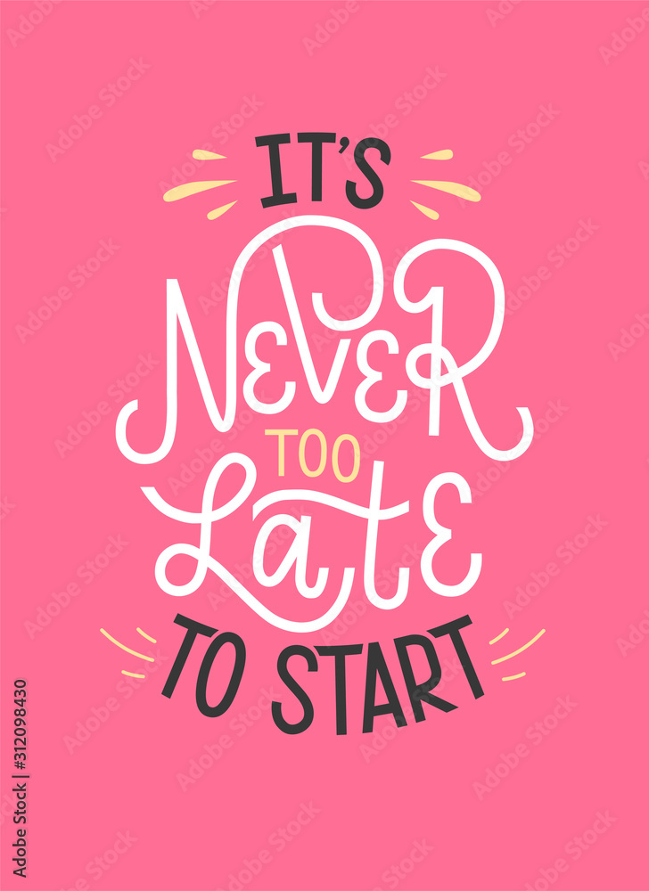 Vector illustration of It's never too late to start isolated on pink background. Handmade typography poster of powerful motivation, shirt design print, badge, icon, card, postcard, logo, banner, tag.