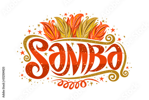 Vector logo for Brazilian Samba, decorative sign board for samba school with illustration of orange and yellow bird feathers, stars and swirls, original brush script for word samba on white background