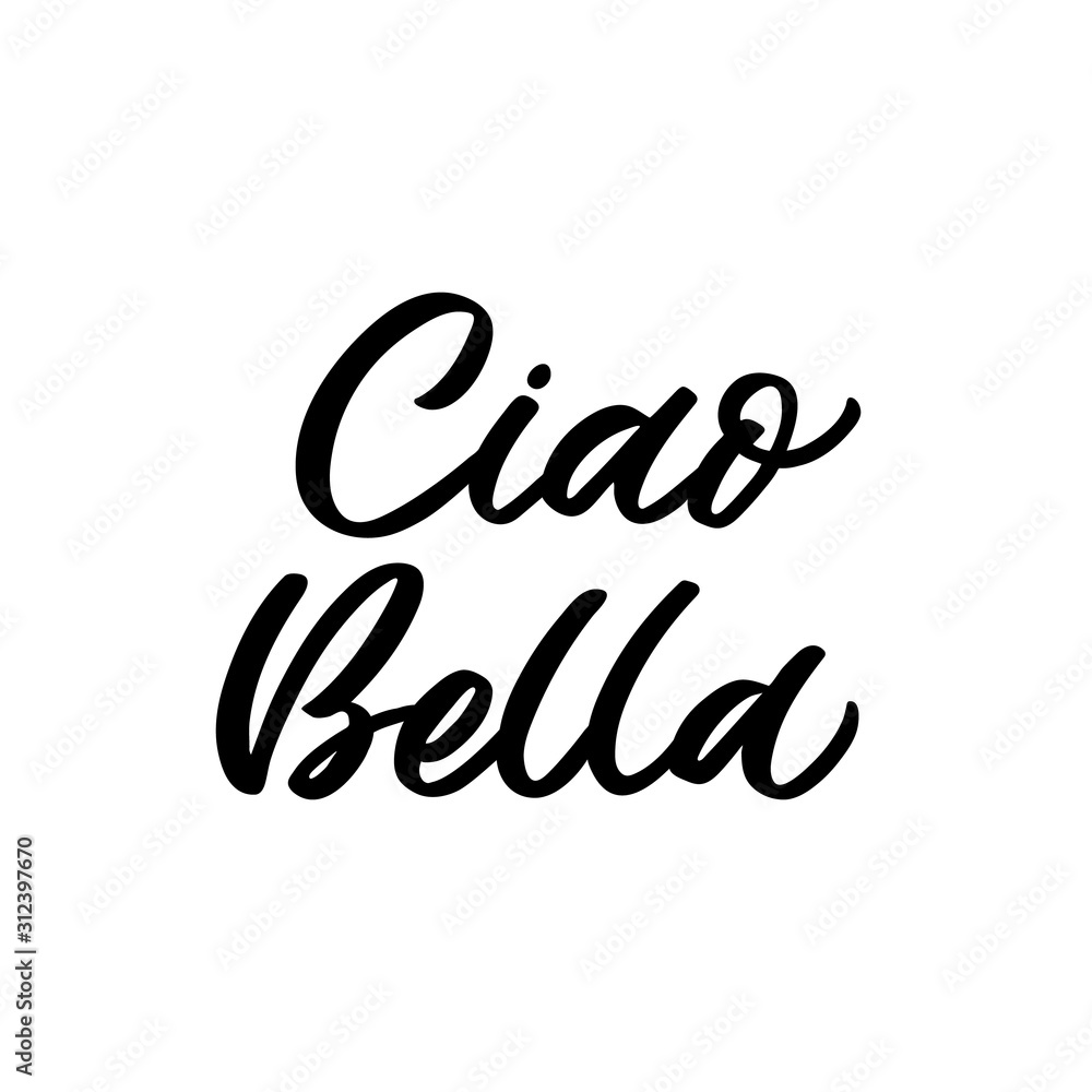 Hand drawn lettering quote. The inscription: Ciao Bella. Perfect design for greeting cards, posters, T-shirts, banners, print invitations. Hand drawn lettering quote. The inscription: Ciao Bella. Perfect design for greeting cards, posters, T-shirts, banners, print invitations.