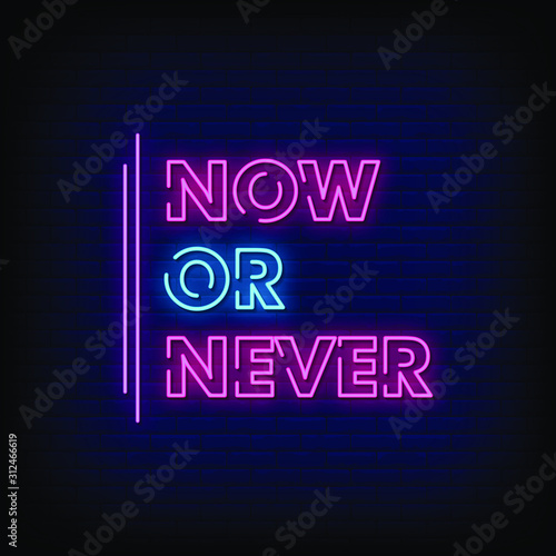 Now or Never Neon Signs Style Text Vector