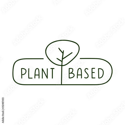 Hand drawn badge - plant based. Vector illustration for prints, stickers, posters design.