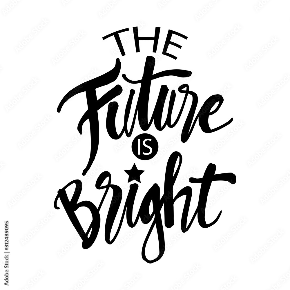 Obraz premium The future is bright. Motivational quote.