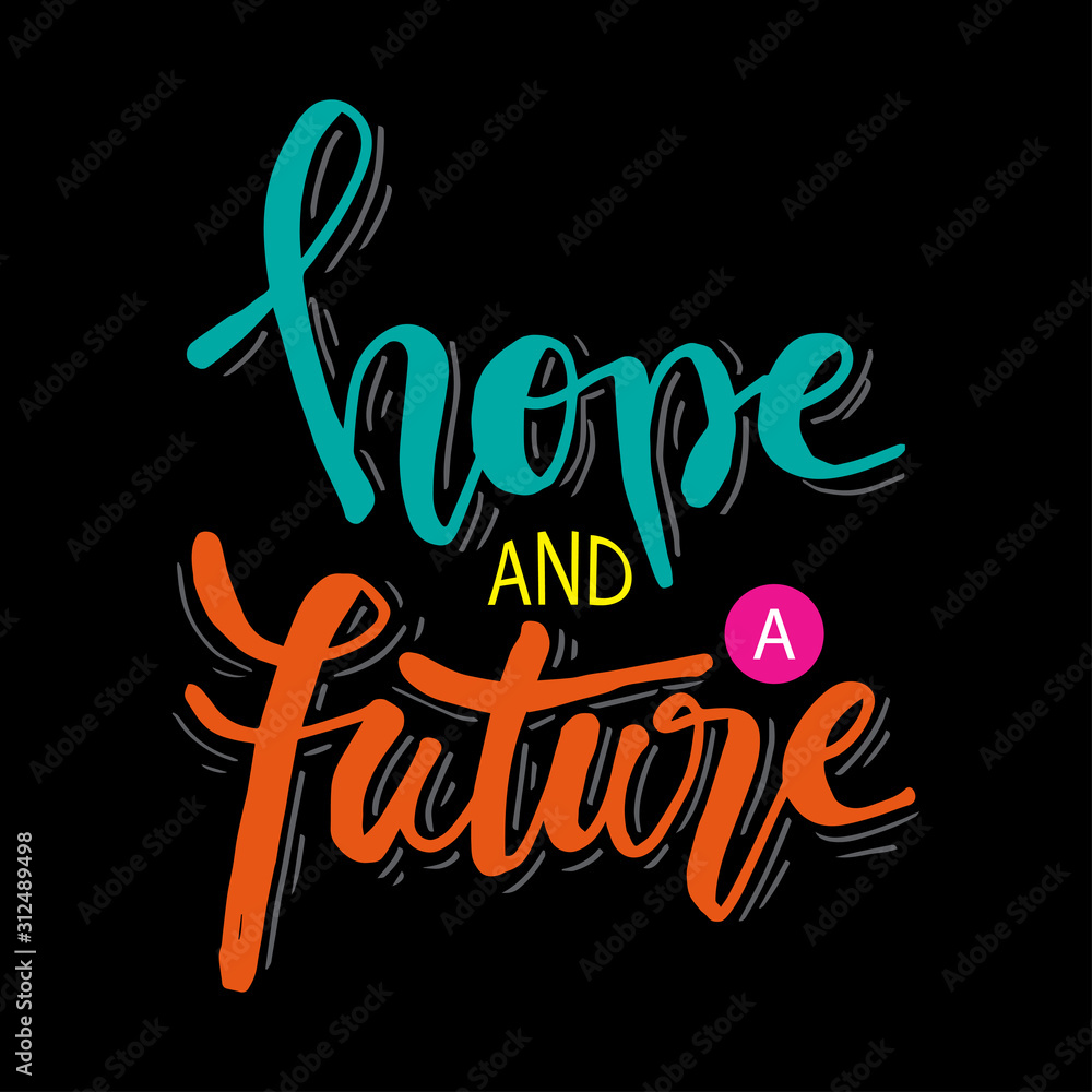 Hope and a future hand lettering. Motivational quote.
