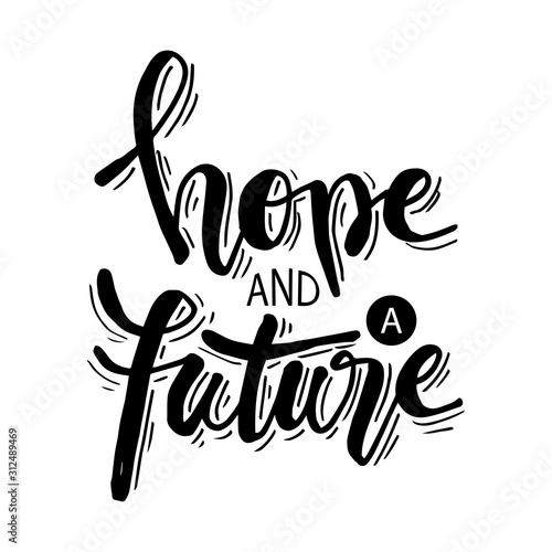 Hope and a future hand lettering. Motivational quote.