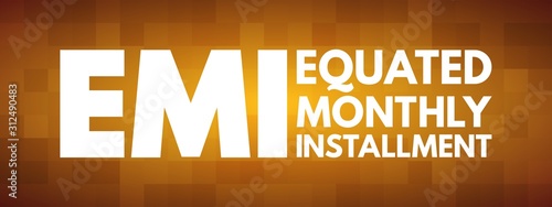 EMI - Equated Monthly Installment acronym, business concept background