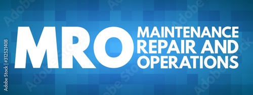 MRO - Maintenance, Repair, and Operations acronym, business concept background