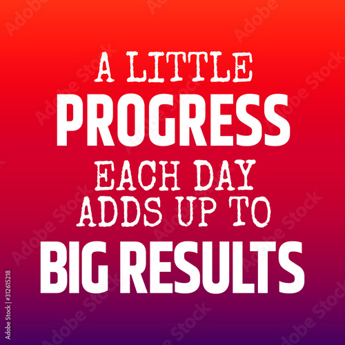 Fitness motivational quotes for athletes - A little progress each day adds up to big results