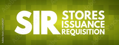 SIR - Stores Issuance Requisition acronym, business concept background