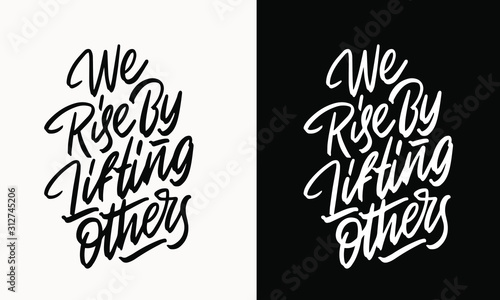 We rise by lifting others ink pen vector lettering. Optimist phrase, hipster saying handwritten calligraphy. T shirt decorative print. Positive message. Motivational quote, happy lifestyle slogan.