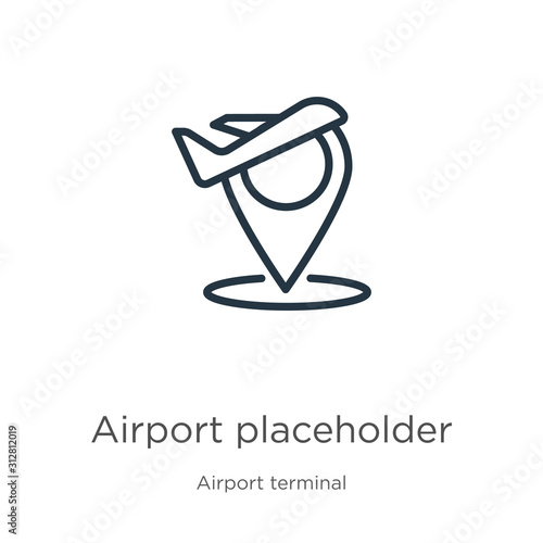 Airport placeholder icon. Thin linear airport placeholder outline icon isolated on white background from airport terminal collection. Line vector sign, symbol for web and mobile