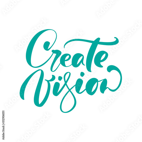 Create Vision motivation vector calligraphic hand drawn text. Business concept logo label for any use on a white background. Just place your own brand name