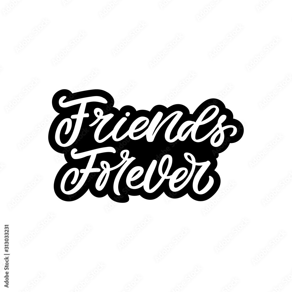 Fototapeta premium Hand drawn lettering sticker. The inscription: Friends forever. Perfect design for greeting cards, posters, T-shirts, banners, print invitations.