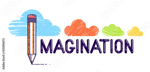 Imagination word with pencil instead of letter I and clouds, imagine and fantasy concept, vector conceptual creative logo or poster made with special font.