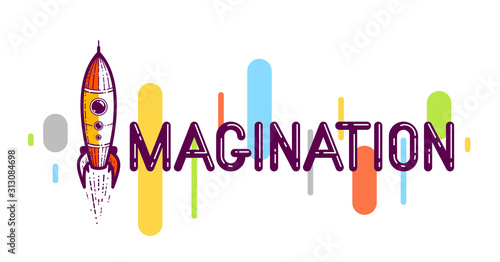 Imagination word with rocket instead of letter I, imagine and fantasy concept, vector conceptual creative logo or poster made with special font.