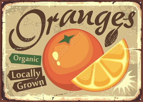 Oranges locally grown retro farm sign. Organic fruits old poster design with orange slice. Vector graphic image.