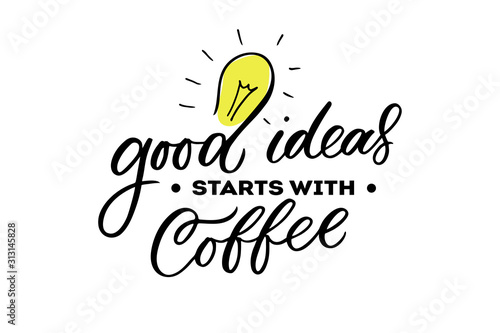 Good ideas starts with coffee lettering. Drawn art sign