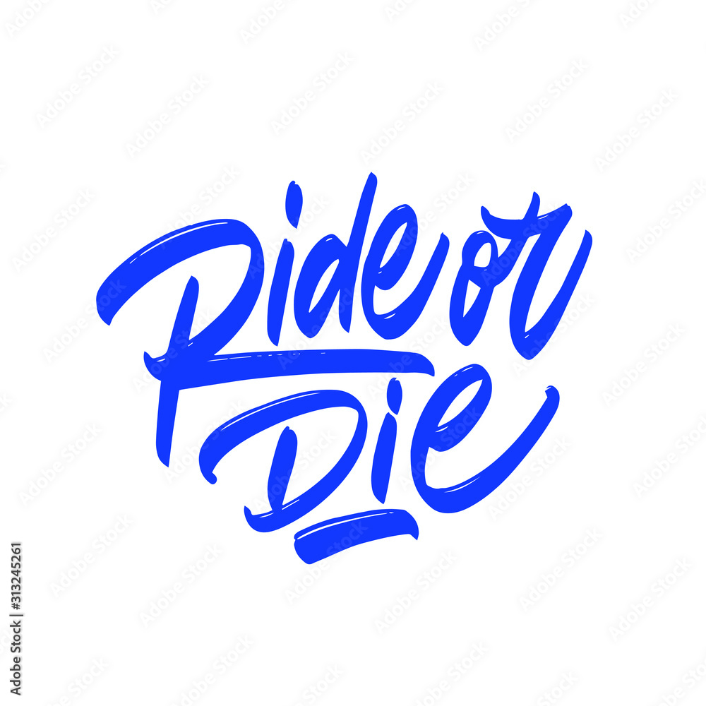 Ride or die. Brush street stroke style vector illustration. Template for card, banner, print for t-shirt, pin, badge, patch. Ride or die. Brush street stroke style vector illustration. Template for card, banner, print for t-shirt, pin, badge, patch.