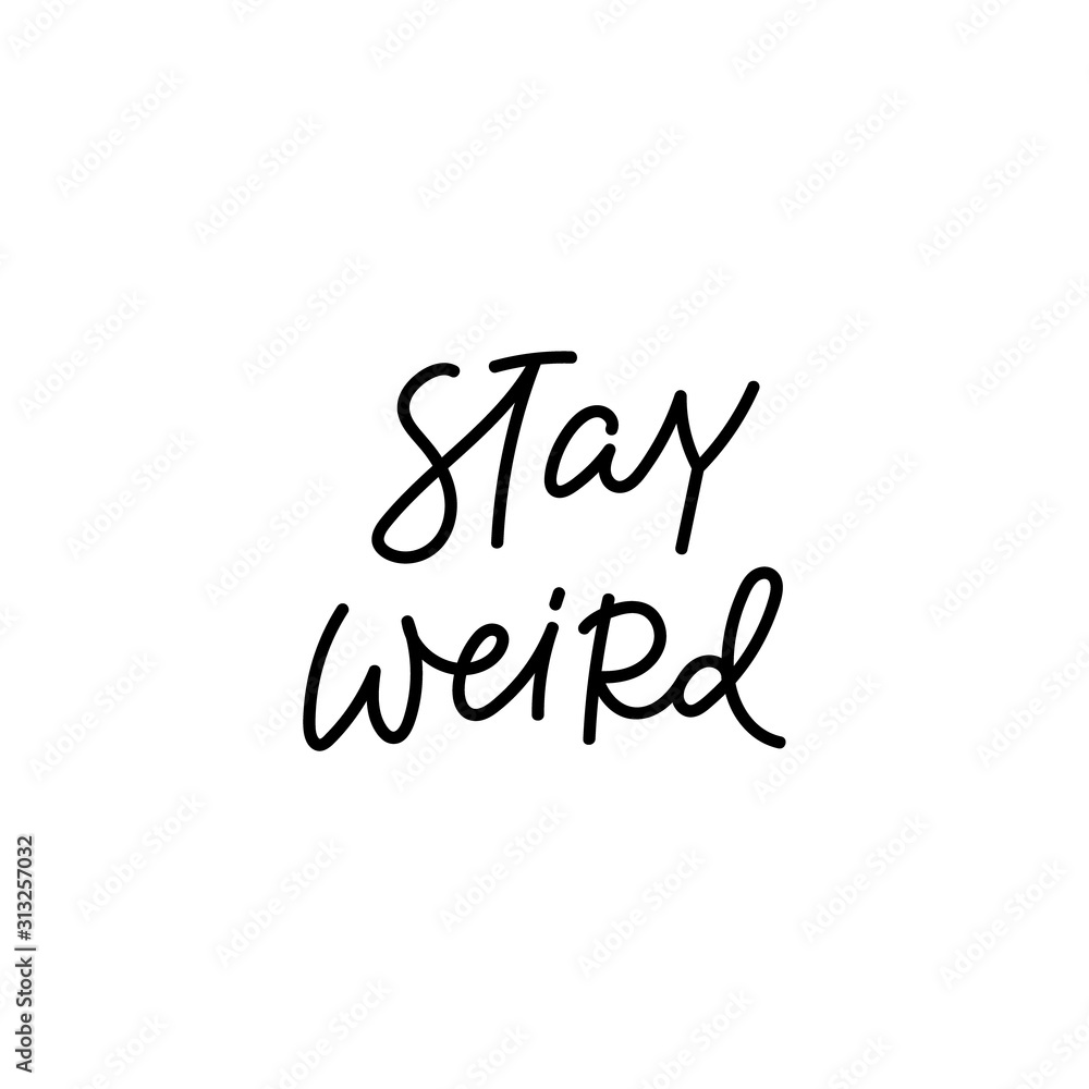 Stay weird calligraphy quote lettering