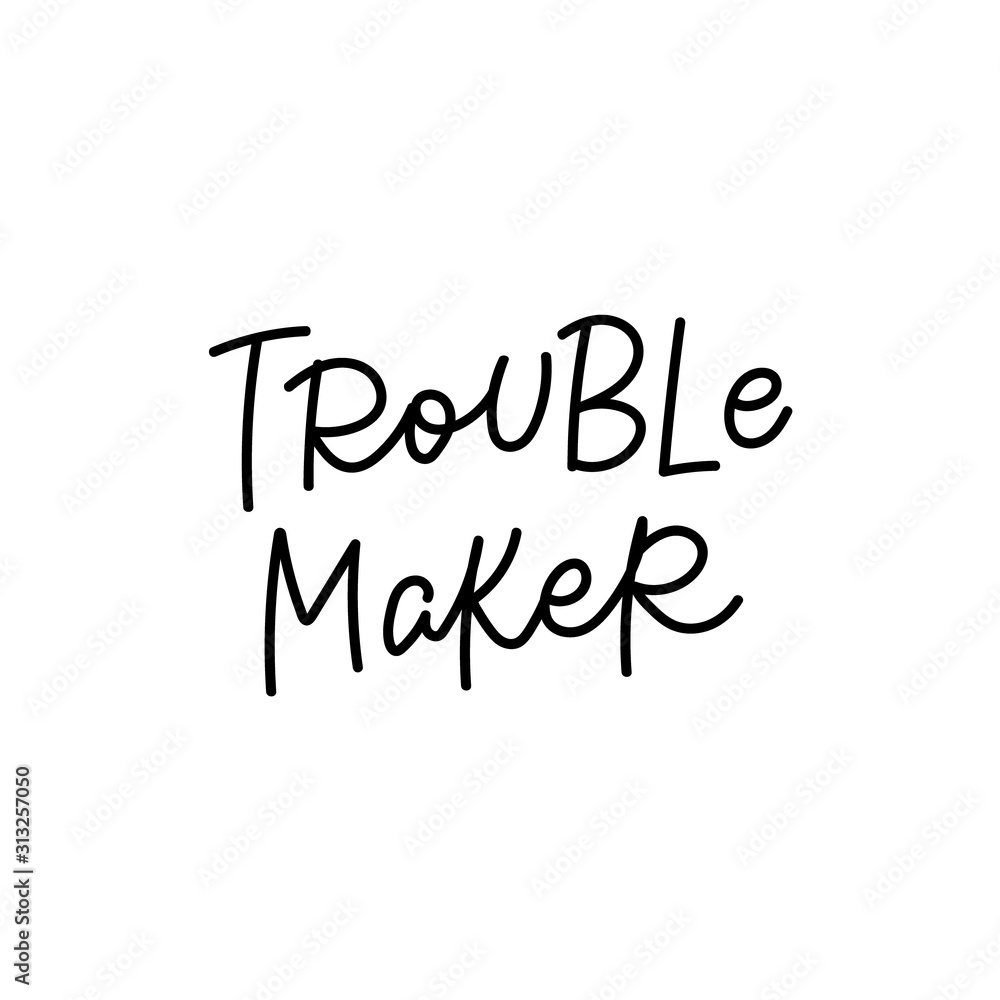 Trouble maker calligraphy quote lettering