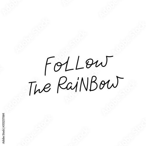 Follow the rainbow calligraphy quote lettering