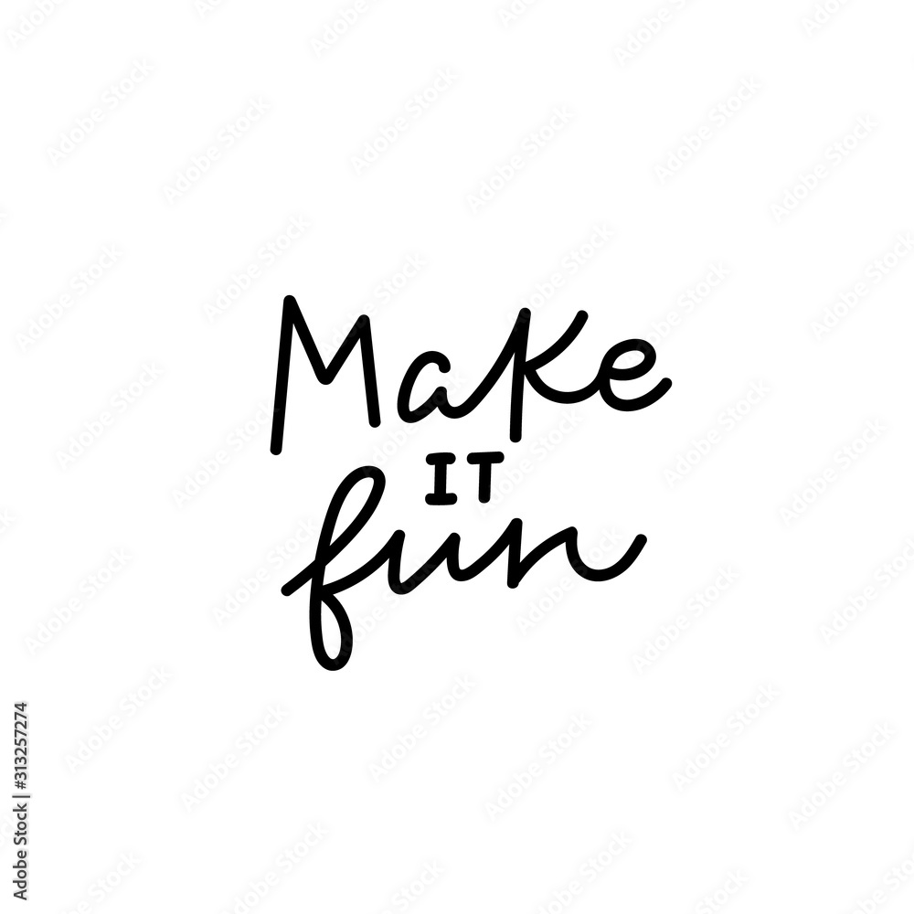 Make it fun calligraphy quote lettering Make it fun calligraphy quote lettering