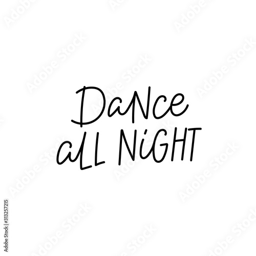 Dance all night calligraphy quote lettering