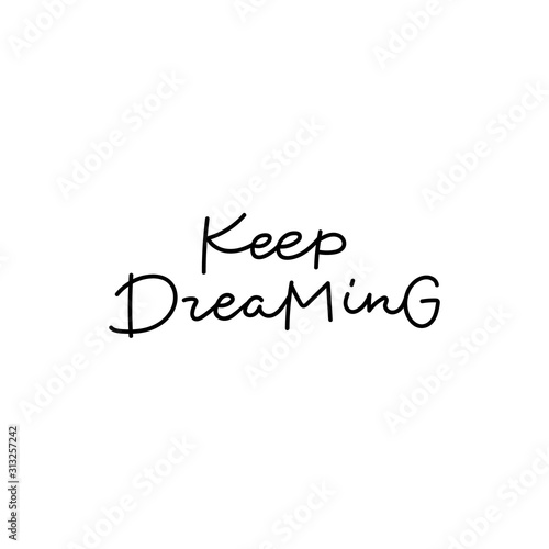Keep dreaming calligraphy quote lettering