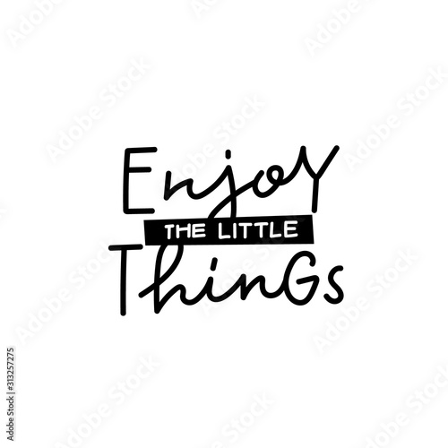 Fotografiet Enjoy little things calligraphy quote lettering