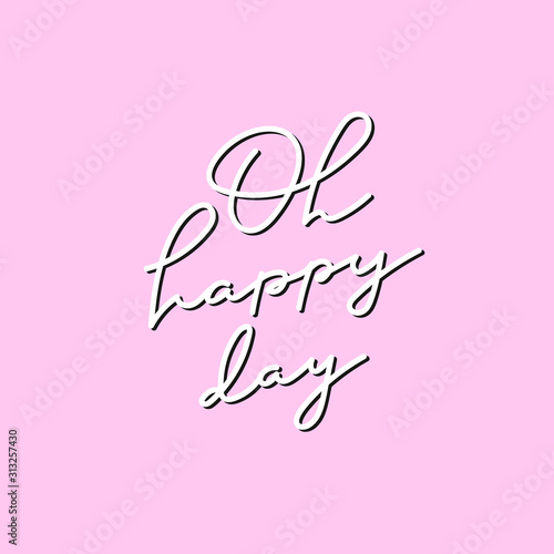 Oh happy day pink calligraphy quote lettering