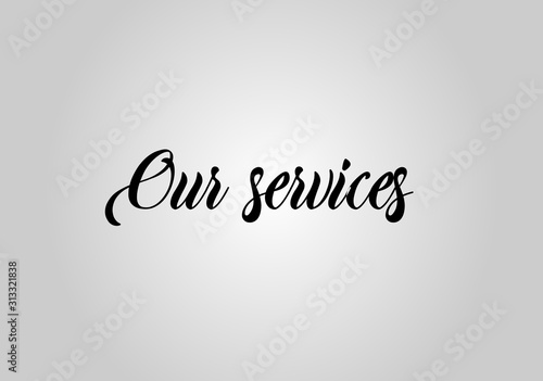 Our services sign on gray background