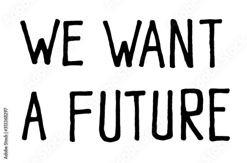 Fotografie We want a future