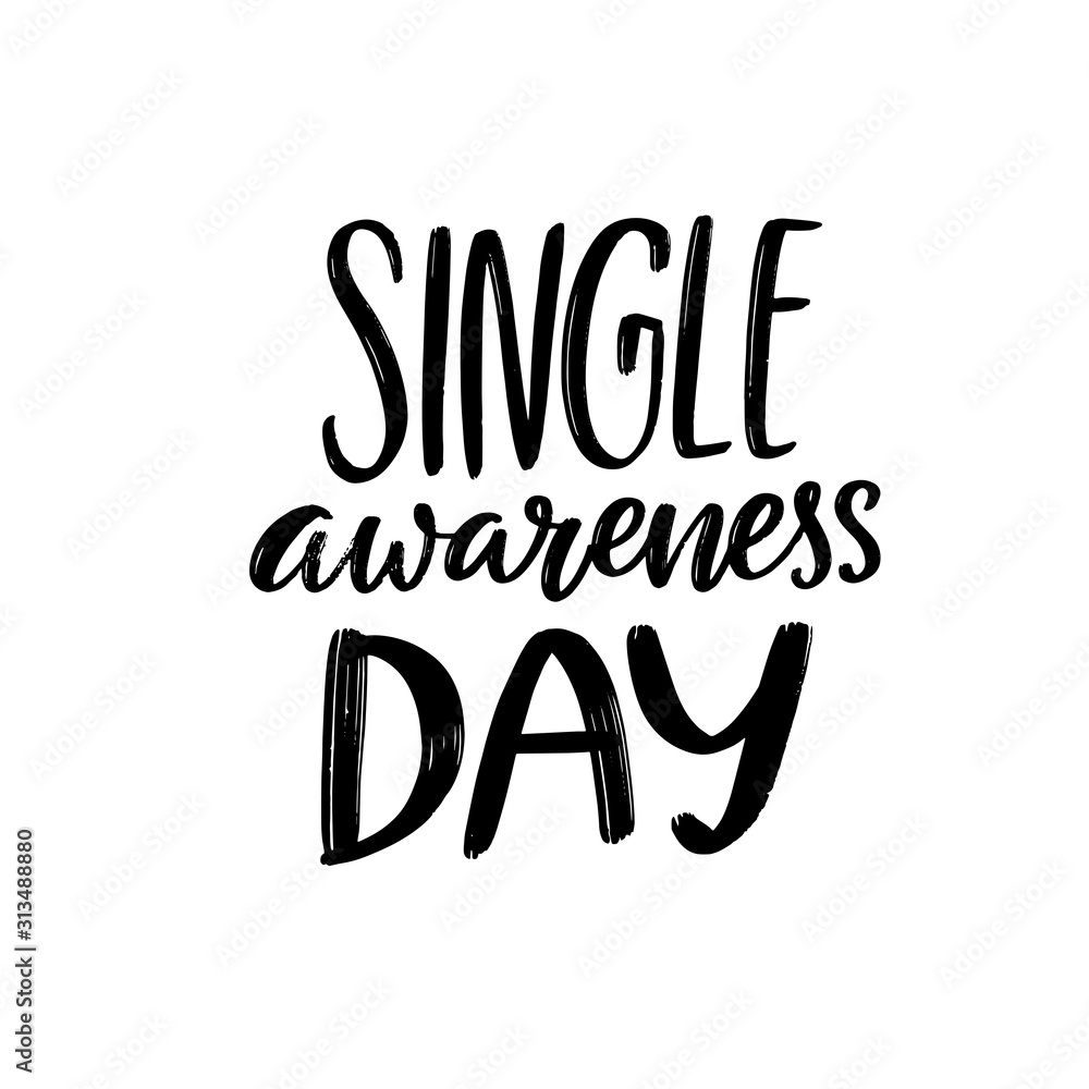 Single awareness day. Anti Valentines day slogan. Black handwritten vector quote