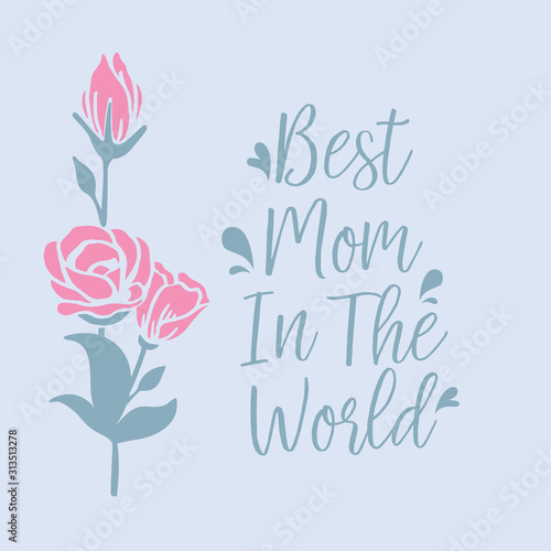 The beauty rose pink flower frame, for best mom in the world greeting card template design. Vector