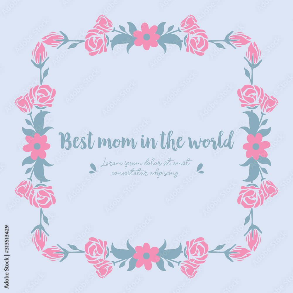 The beauty rose pink flower frame, for best mom in the world greeting card template design. Vector