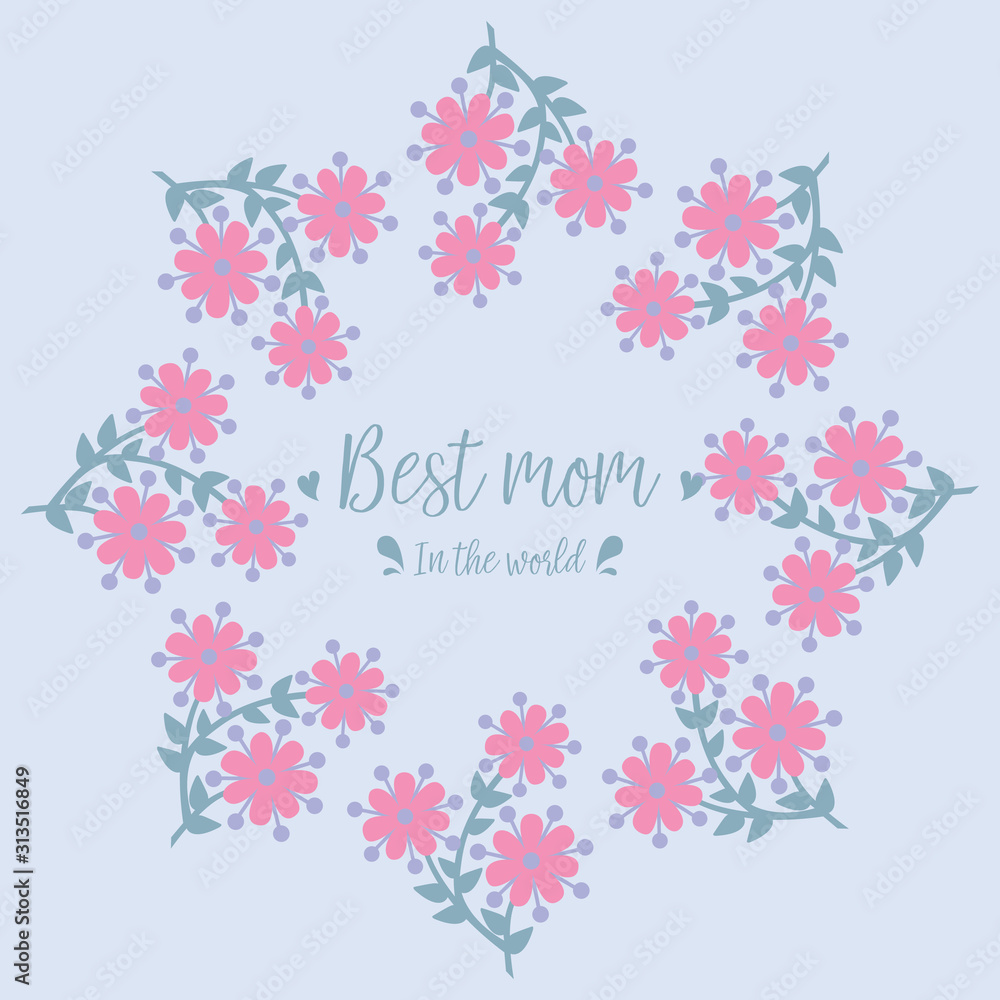 Antique card design, with beautiful wreath pink flower frame, for celebration best mom in the world. Vector