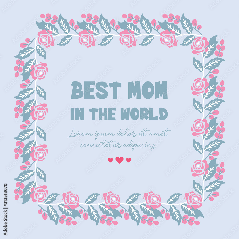 Beautiful Decoration of leaf and floral frame, for best mom in the world greeting card design. Vector