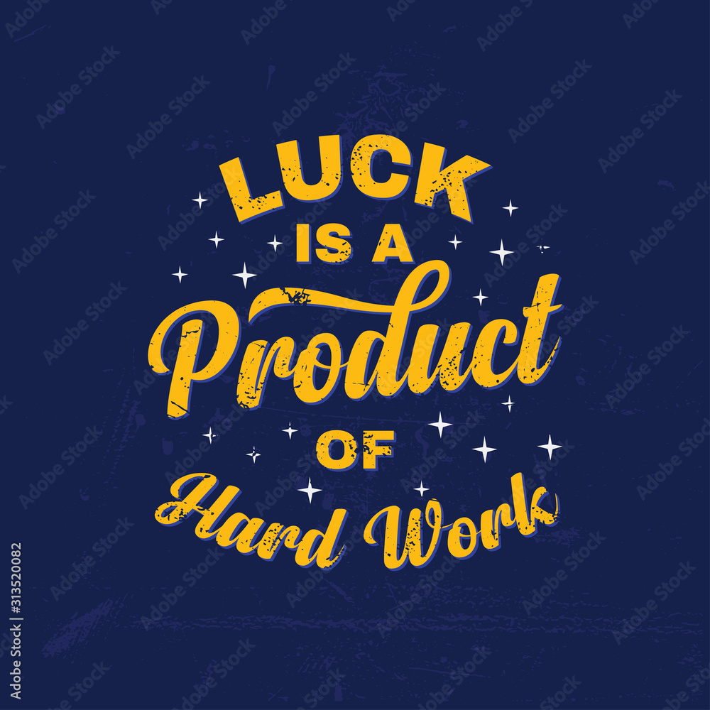 Luck is a Product of Hard Work Inspirational Quotes Typography Design Luck is a Product of Hard Work Inspirational Quotes Typography Design
