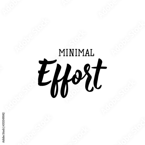 Minimal effort. Lettering. calligraphy vector illustration. Ink illustration