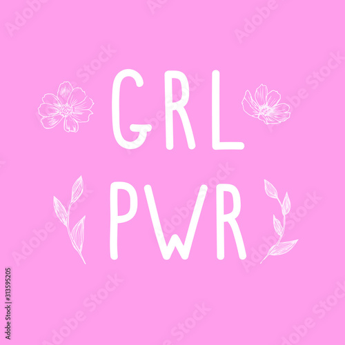 Hand drawn white lettering GRL PWR which means "Girl Power" with hand drawn doodle style flowers on pink. Square vector positive motivating illustration for international womens day or girls day