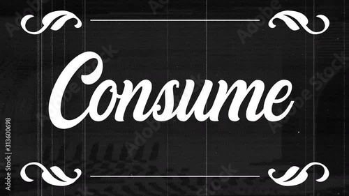 animation of words Obey, Comsume and Conform, vintage cimena style