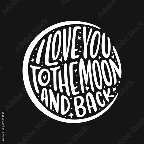 I love you to the moon and back typography. Vintage vector illustration.