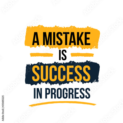 A Mistake is Success in Progress Business challenge concept quote. Grunge style design. Text background.
