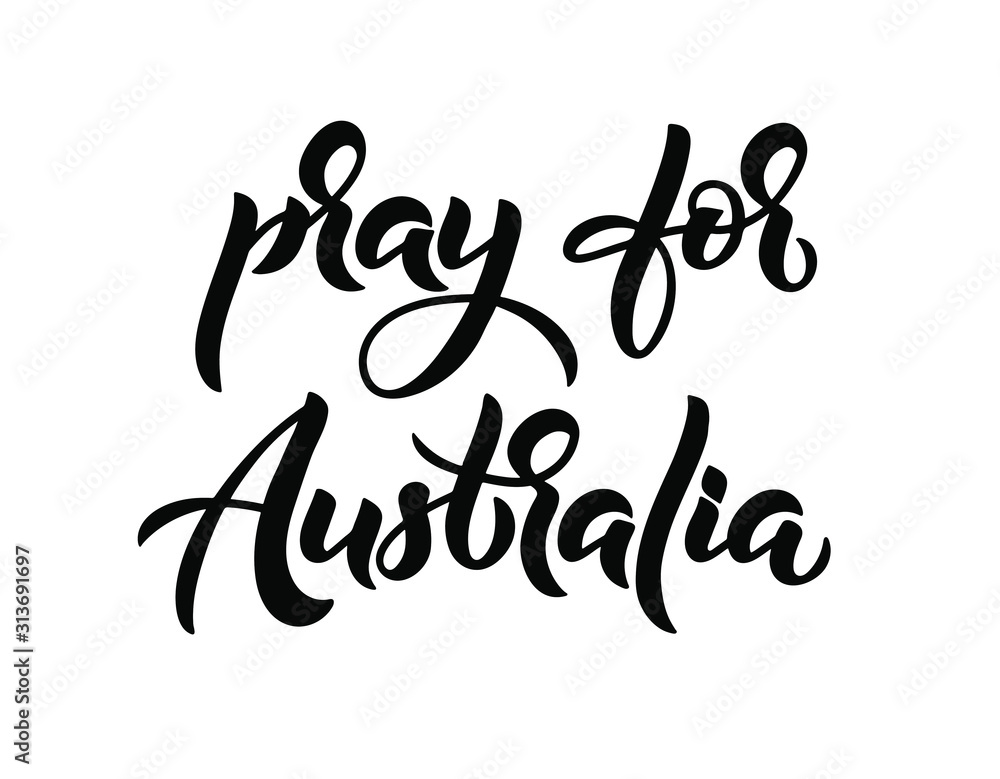  lettering phrase Pray for Australia, pray for Sydney, Australia is on fire. Vector illustration