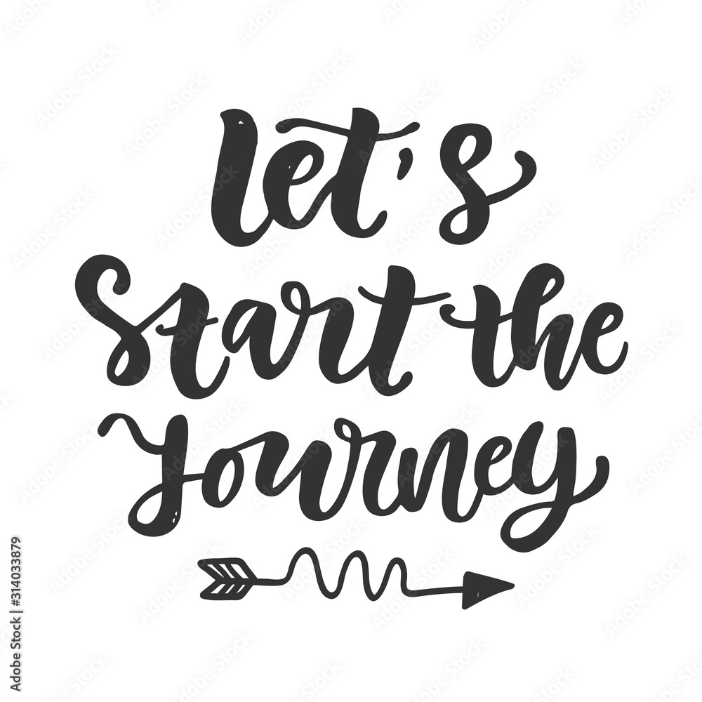 Let's Start the Journey slogan. Hand drawn travel inspirational lettering quote Let's Start the Journey slogan. Hand drawn travel inspirational lettering quote