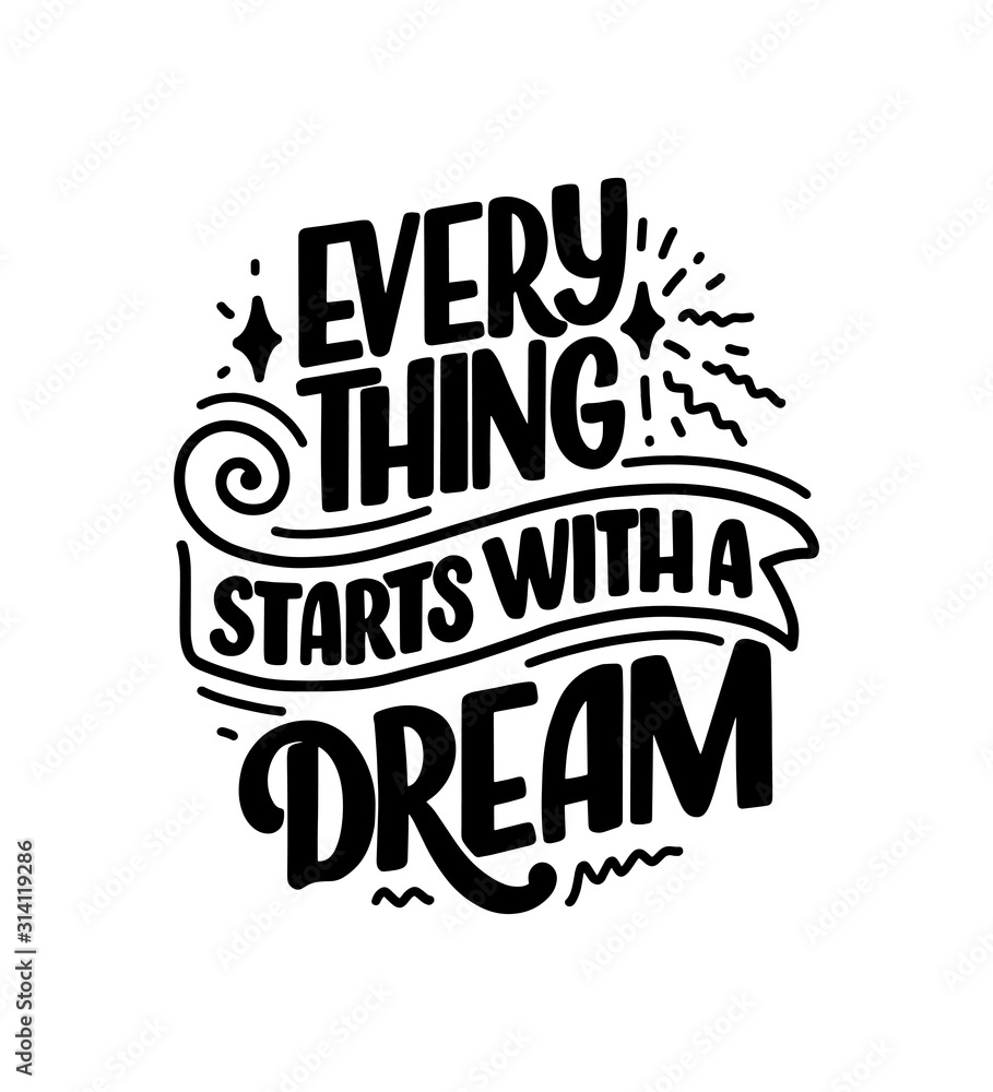 Fototapeta premium Inspirational quote about dream. Hand drawn vintage illustration with lettering and decoration elements. Drawing for prints on t-shirts and bags, stationary or poster.